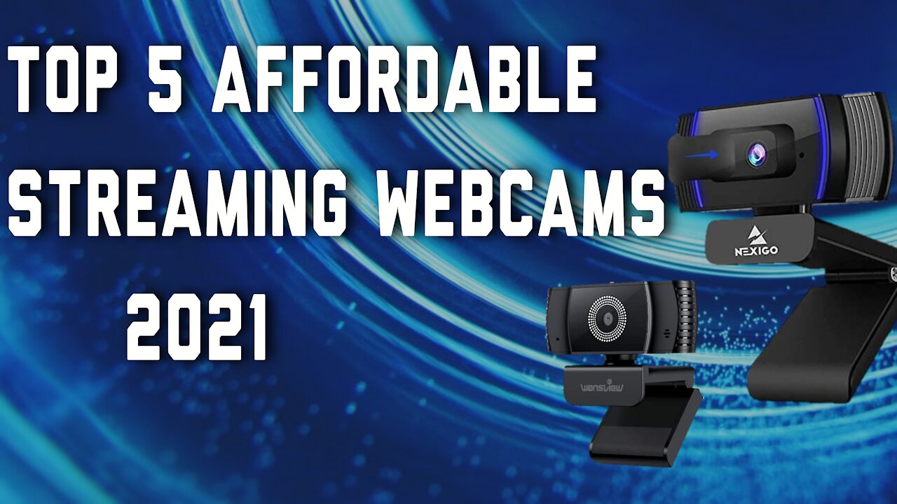 Top 5 Affordable Streaming webcams 2021