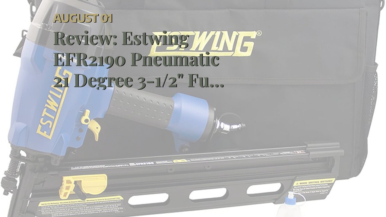 Review: Estwing EFR2190 Pneumatic 21 Degree 3-1/2" Full Round Head Framing Nailer Ergonomic and...