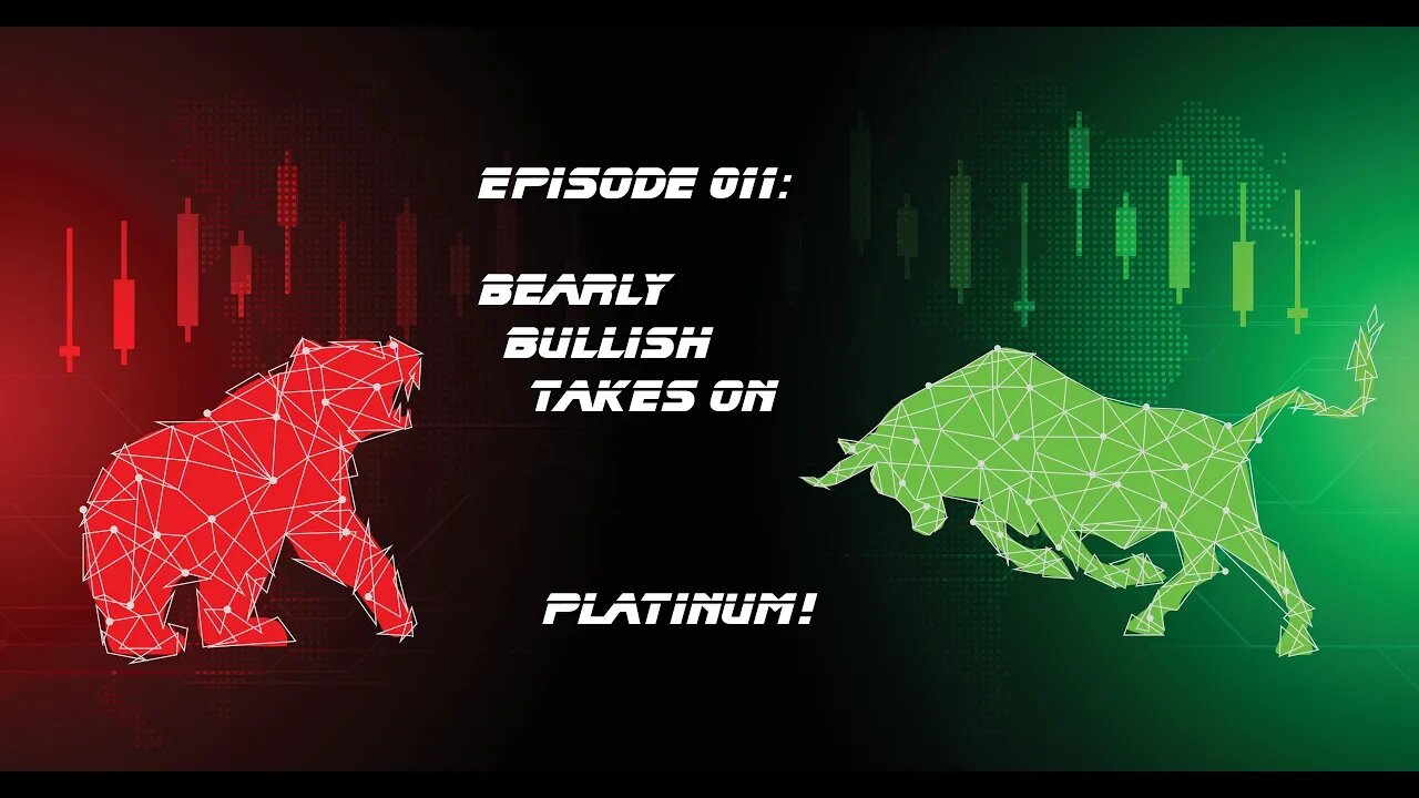 Episode 011: Bearly Bullish Takes on Platinum!