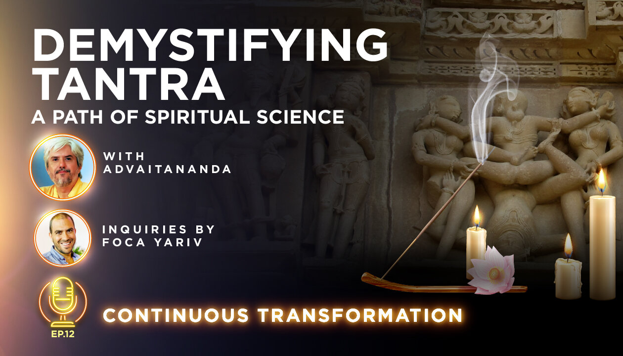 Episode 12: Demystifying Tantra - a Path of Spiritual Science (Inquiries by Foca Yariv)