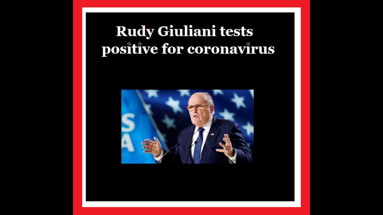 Rudy Giuliani Tests Positive For Coronavirus 2020