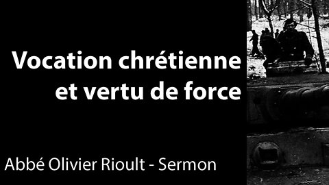 Vocation chrétienne et vertu de force - Sermon