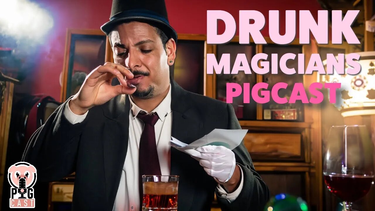 Drunk Magician- PigCast