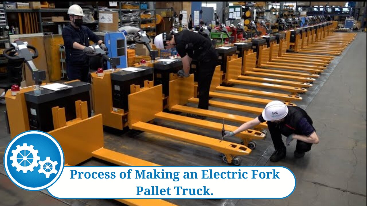 Process of Making an Electric Fork Pallet Truck.