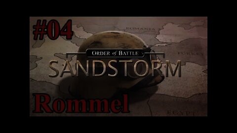 Let's Play Order of Battle: Sandstorm - 04 Rommel & Afrika Korps