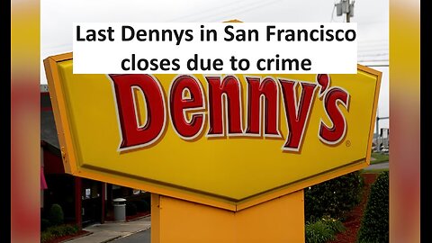 Last Denny’s in San Francisco closes, there nearly 25yrs