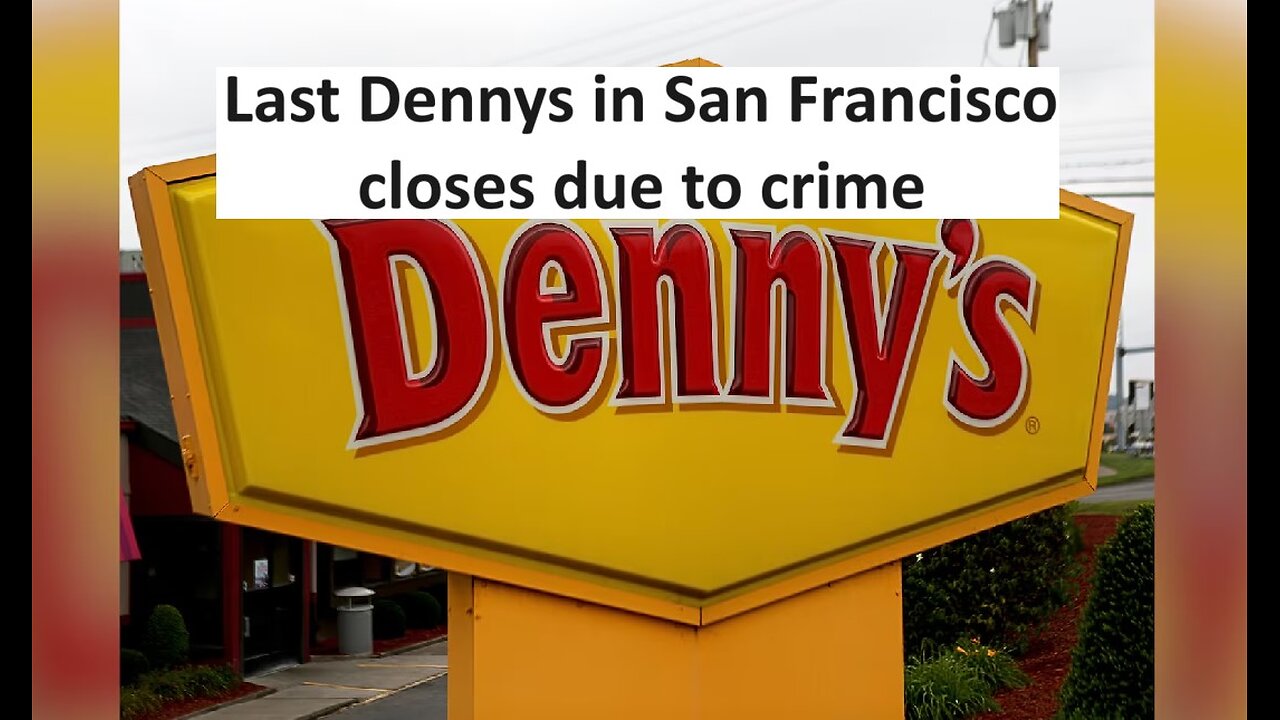 Last Denny’s in San Francisco closes, there nearly 25yrs