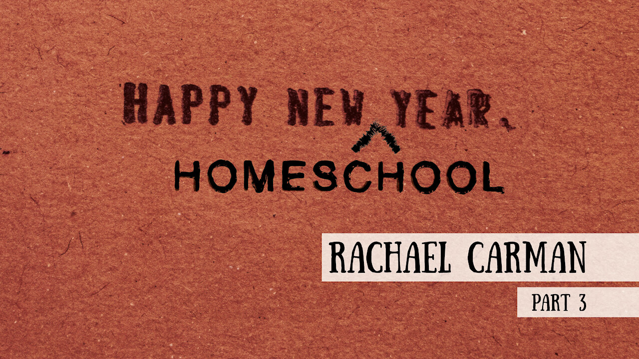 Happy New (Homeschool) Year! - Rachael Carman, Part 3 (Meet the Cast)