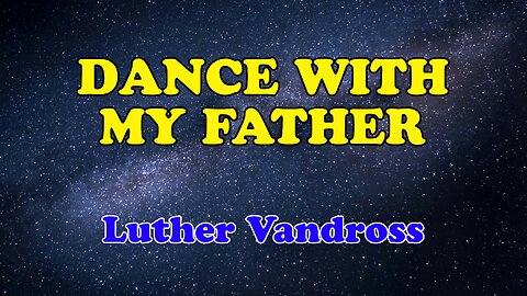 Dance With My Father Karaoke Version as Popularized by Luther Vandross