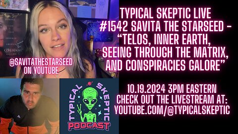 Savita The Starseed, Seeing Through The Matrix - Typical Skeptic # 1542