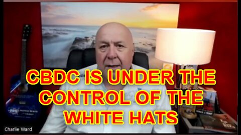 CHARLIE WARD HUGE INTEL 01.15 ~ CBDC IS UNDER THE CONTROL OF THE WHITE HATS