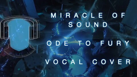 S19 MIracle of Sound Ode to Fury Vocal Cover