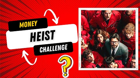 Money Heist Challenge