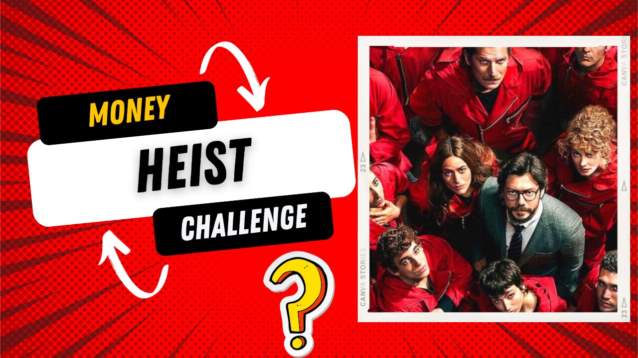 Money Heist Challenge