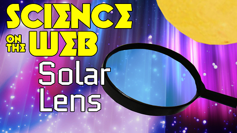 Stuff to Blow Your Mind: Science on the Web: Solar Lenses