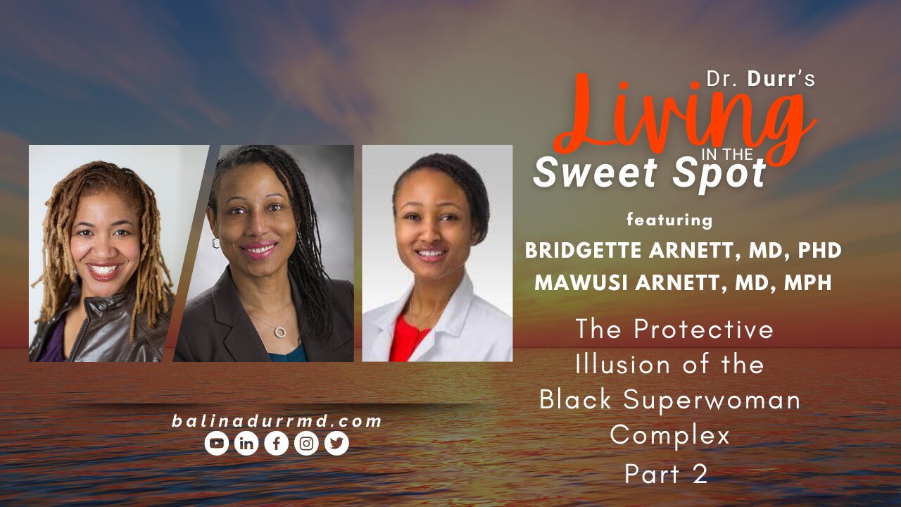 S2 E6 The Protective Illusion of the Black Superwoman Complex Part 2, Drs. Bridgette & Mawusi Arnett