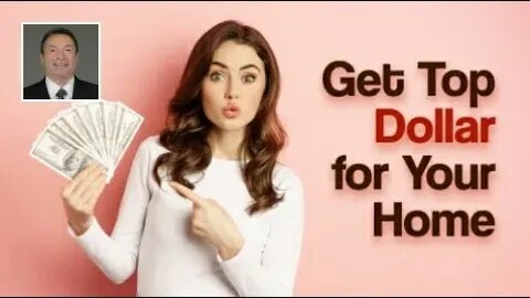 How to Get Top Dollar for Your Home in 2023?