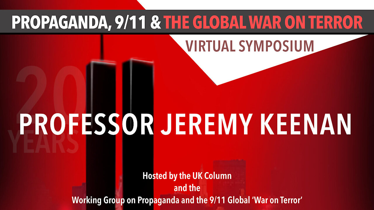 Propaganda and the 9/11 ‘Global War on Terror': Professor Jeremy Keenan