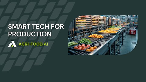 SMART TECH FOR PRODUCTION — AGRI-FOOD.AI