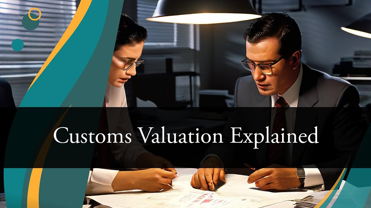 Demystifying Customs Valuation: How the Value of Your Shipment is Calculated