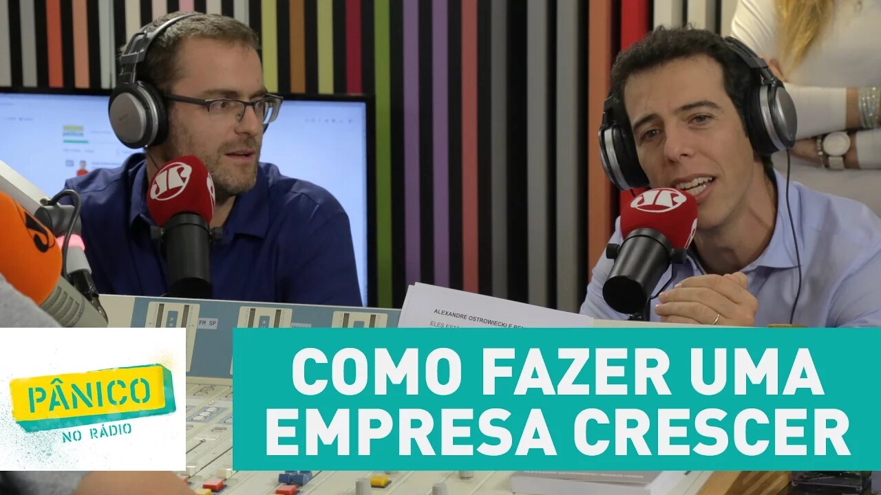 Como fazer uma empresa crescer | Pânico