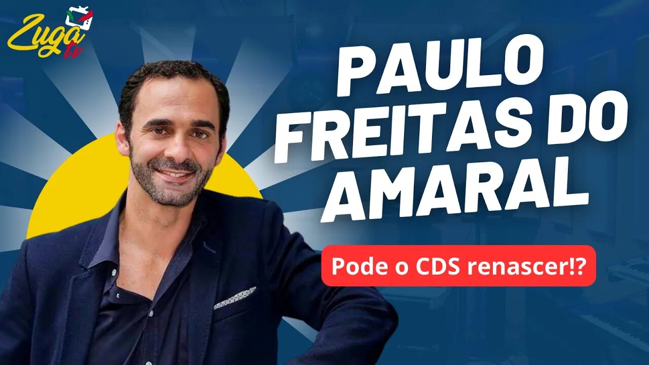 PAULO FREITAS DO AMARAL ( Pode o CDS renascer?) - Zuga Podcast #91