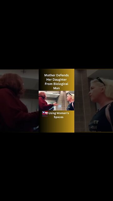 Mother Defends Her Daughter From Biological Man in Woman's Bathroom #biological #gender #realwoman