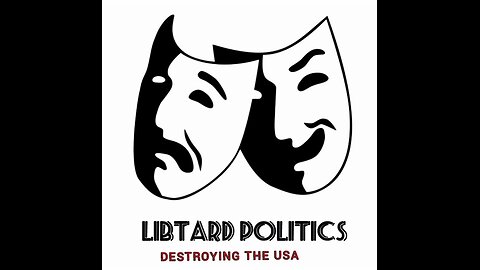 LIBTARD POLITICS IS DESTROYING THE USA