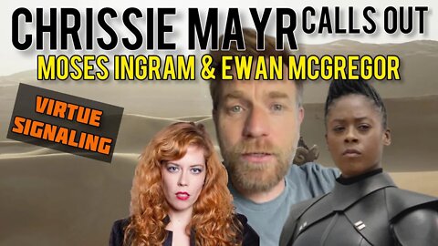 Chrissie Mayr CALLS OUT Moses Ingram & Ewan McGregor! Disney's Star Wars 'Kenobi' VIRTUE SIGNALING