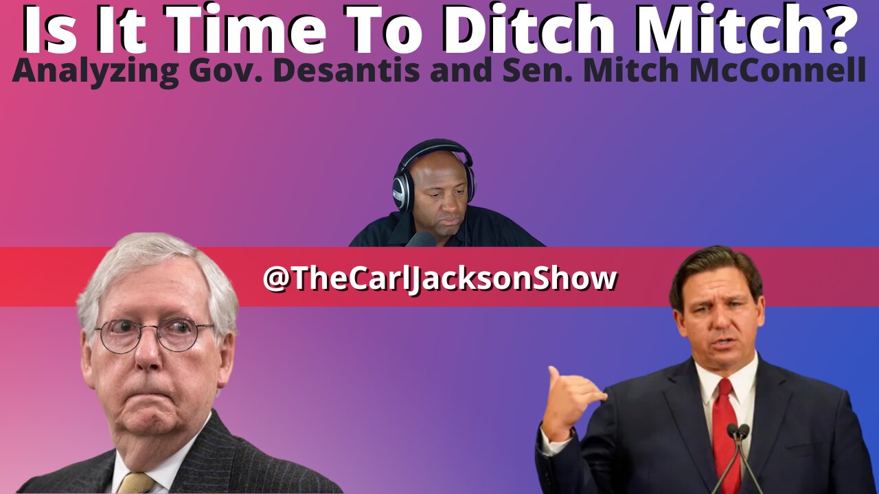 Is It Time To Ditch Mitch? Analyzing Gov. Desantis and Sen. Mitch McConnell