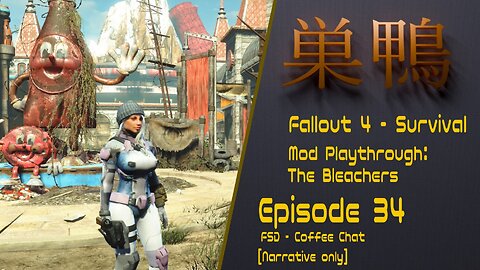 Fallout 4 - Bleachers 2 Survival - ep34 - FSD: Coffee chat [Narrative only]