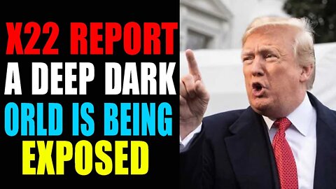 A DEEP DARK WORLD IS BEING EXPOSED, THE TRUTH WON'T BE FOR EVERYONE - TRUMP NEWS