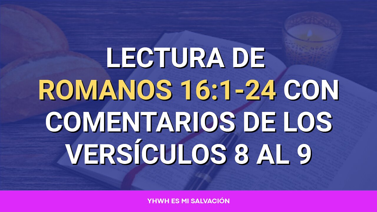 📖 Lectura de Romanos 16:1-24 con comentarios de los versículos 8 al 9