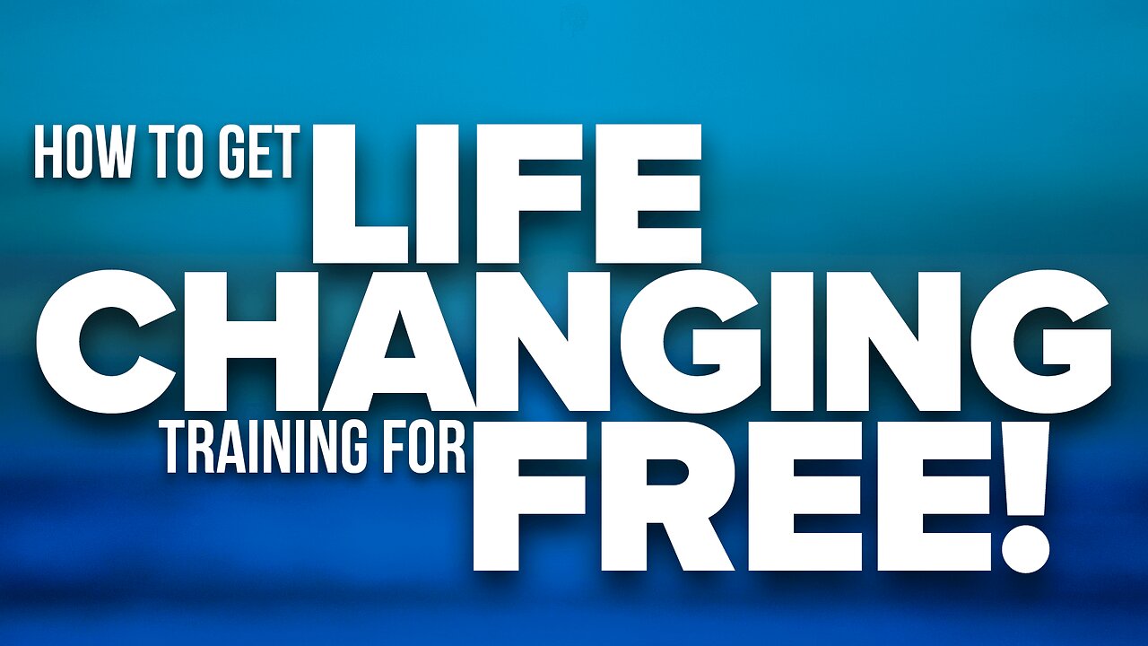 How To Get Life-Changing Training for FREE