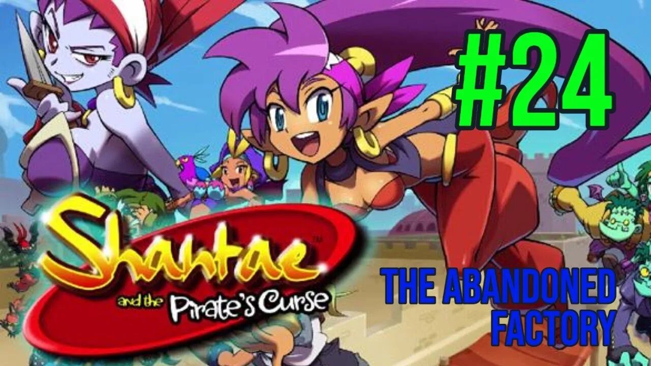 Shantae & The Pirate's Curse Playthrough(Part 24): The Abandoned Factory