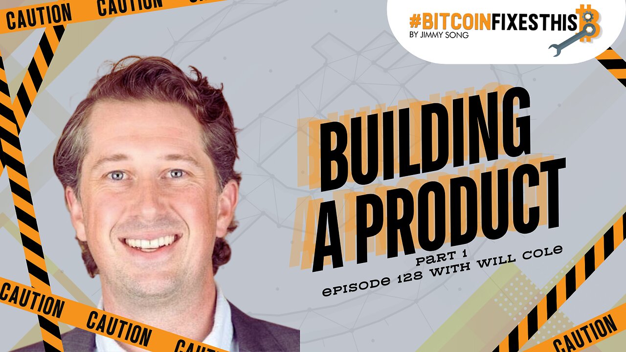 Bitcoin Fixes This #128: Building a Product Part 1 with Will Cole