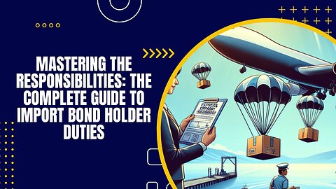 Import Bond Holder Duties Explained