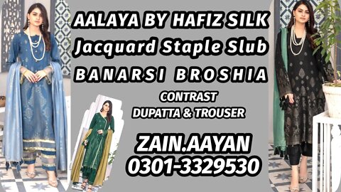 AALAYA BY HAFIZ SILK || BANARSI BROSHIA JACQUARD || STAPLE SLUB || ZAIN.AAYAN COLLECTION ||