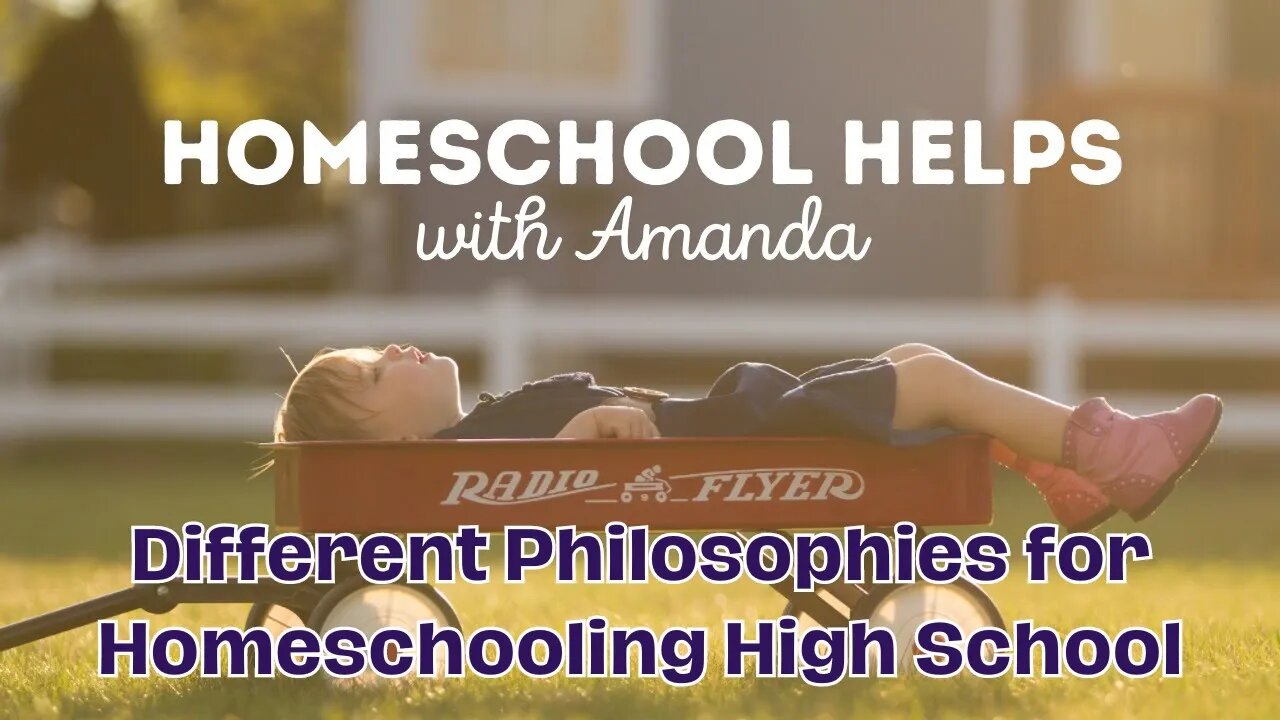 Different Philosophies for Homeschooling High School