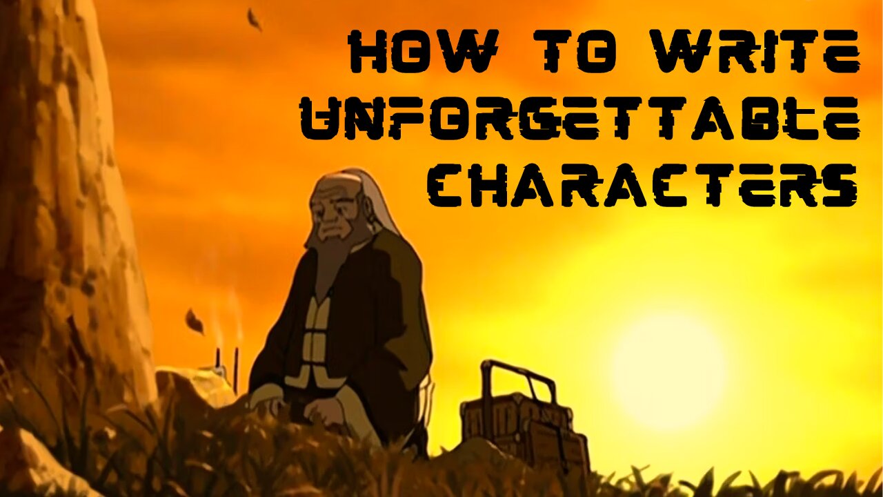 Writing Remarkable Side Characters -- Uncle Iroh