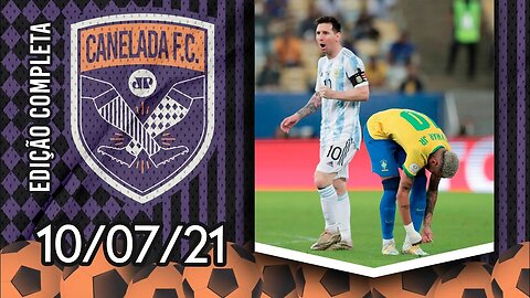 DECEPÇÃO! Brasil PERDE para a Argentina, que é CAMPEÃ após 28 anos! | CANELADA (10/07/21)