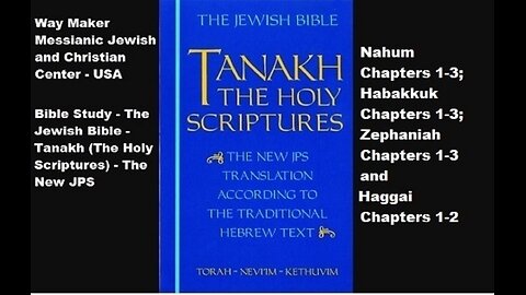 Bible Study - Tanakh (The Holy Scriptures) The New JPS - Nahum, Habakkuk, Zephaniah and Haggai