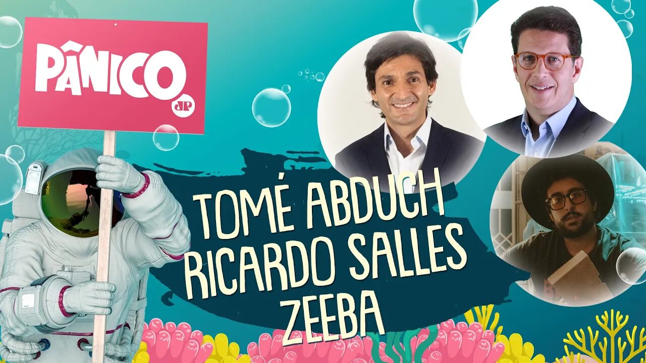 TOMÉ ABDUCH, RICARDO SALLES E ZEEBA - PÂNICO - 18/03/22