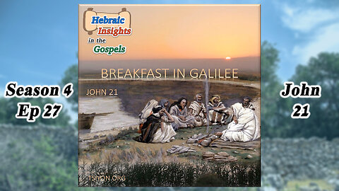 John 21 - Breakfast in Galilee - HIG S4 Ep27
