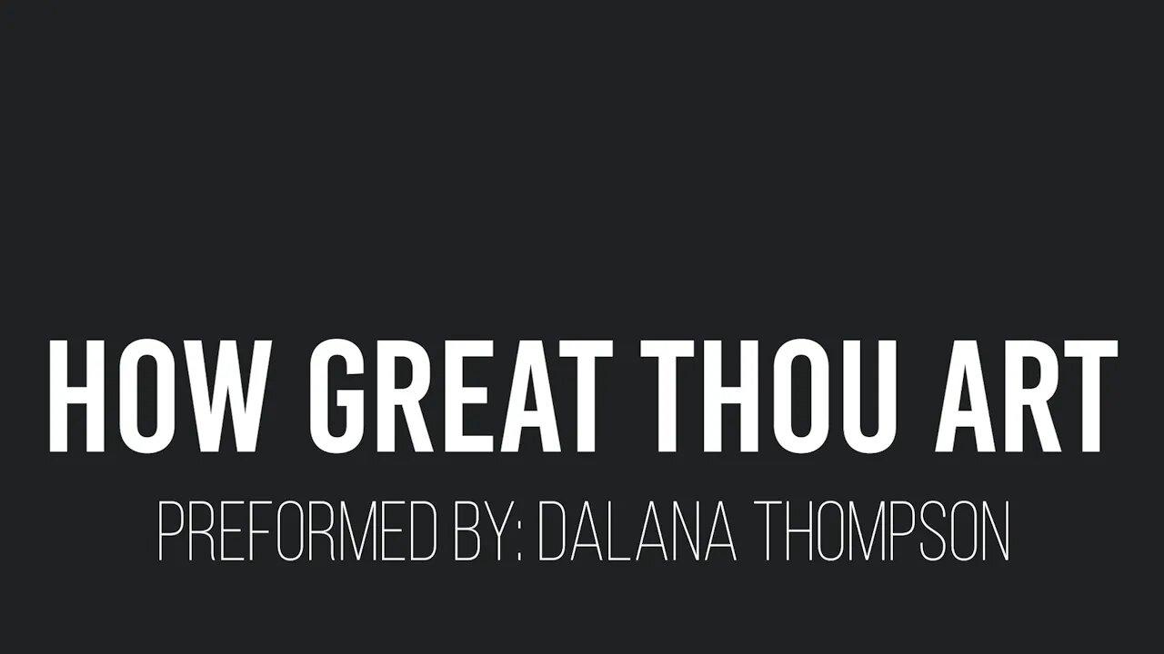 How Great Thou Art- Dalana Thompson