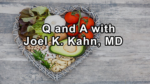 Questions and Answers with Cardiologist Joel K. Kahn M.D.