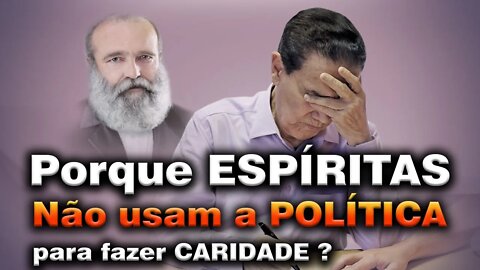 Porque ESPÍRITAS são OMISSOS a POLÍTICA?