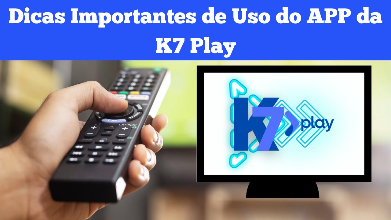 Vídeo Tutorial de Uso do Aplicativo da K7 Play - O Melhor Serviço de IPTV do Brasil