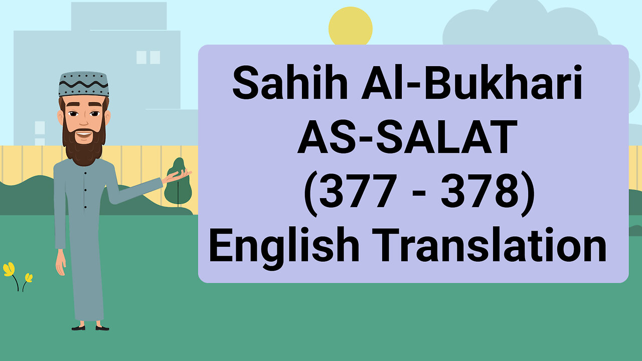 Sahih Al-Bukhari - AS-SALAT (The Prayer) - (377 - 378) || English Translation ||