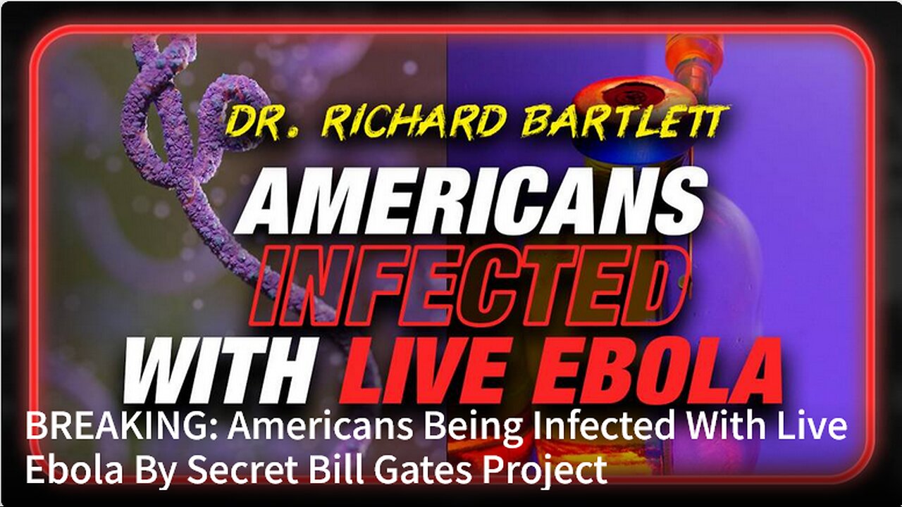 BREAKING: Americans Being Infected With Live Ebola By Secret Bill Gates Project